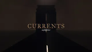 Currents - Unfamiliar