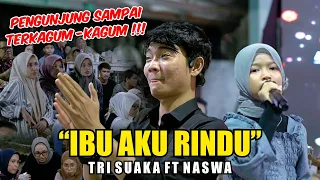 BIG APPLAUSE DARI PENGUNJUNG ❤️ IBU AKU RINDU - TRI SUAKA FT NASWA