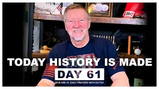 Today History is Made | Give Him 15: Daily Prayer with Dutch Day 61