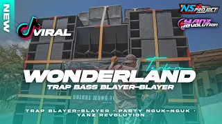 DJ WONDERLAND‼️TRAP BASS BLAYER-BLAYER PARTY NGUK-NGUK TERBARU VIRAL TIKTOK || YANZ REVOLUTION