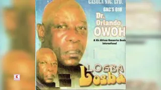 LOGBA LOGBA SIDE A BY CHIEF DR. ORLANDO OWOH