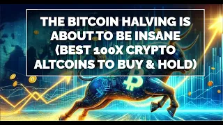 The Bitcoin Halving is about to be INSANE Best 100x Crypto Altcoins to Buy & HOLD#cryptocurrency