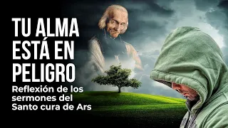 Salva a tu alma de la tibieza espiritual- Santo cura de Ars [REFLEXIÓN DE SUS SERMONES]