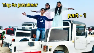 Trip to jaisalmer with family || Part - 1 || Aman Dancer Real