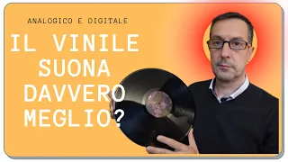 Il vinile suona meglio del CD? (analogico vs digitale)