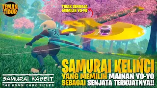 DI REMEHKAN KARENA LEBIH MEMILIH YO-YO DI BANDING PEDANG!! - "SAMURAI RABBIT THE USAGI CHRONICLES"