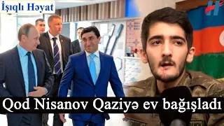 Qod Nisanov Qaziyə ev bağışladı