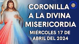 CORONILLA A LA DIVINA MISERICORDIA 🙏🏻- MIÉRCOLES 17 DE ABRIL DEL 2024