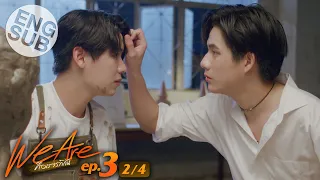 [Eng Sub] We Are คือเรารักกัน | EP.3 [2/4]