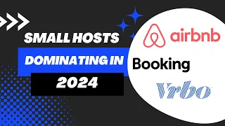 Dominating Airbnb, Booking.com, Vrbo as a Small Host in 2024