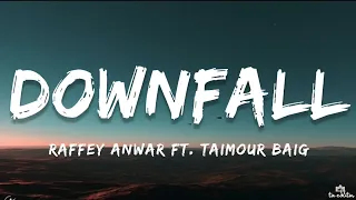 Downfall - Raffey Anwar ft. Taimour Baig (Lyrics)