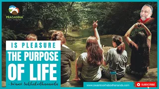 is pleasure the purpose of life | Swami Sukhabodhananda #pleasure #purpose #life