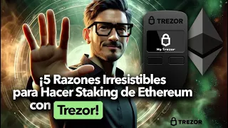 ¡5 Razones Irresistibles para Hacer Staking de Ethereum con Trezor!