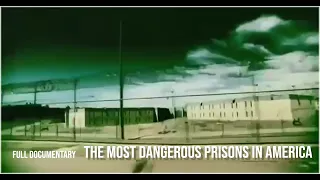 The Most Dangerous Prisons in America and The Deadliest Prisoners Full Documentary