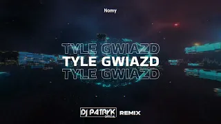 Nomy - Tyle Gwiazd (DJ PATRYK REMIX 2023)