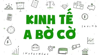 KINH TẾ HỌC LÀ GÌ? TẠI SAO KINH TẾ HỌC CẦN THIẾT CHO CUỘC SỐNG CỦA BẠN? | KINH TẾ HỌC CƠ BẢN A BỜ CỜ