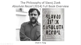 The Philosophy of Slavoj Zizek Absolute Recoil 2014 Full Book Overview Lecture