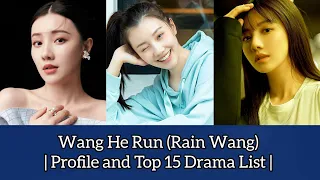 Wang He Run 王鹤润 (Rain Wang) | Profile and Top 15 Drama List | Nothing But You (2022)