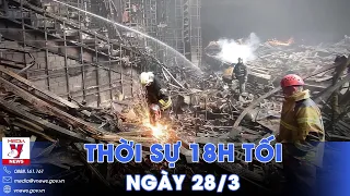 Thời sự 18h tối 28/3. Vụ tấn công tại Nga thiệt hại có thể lên đến gần 110 triệu USD - VNews