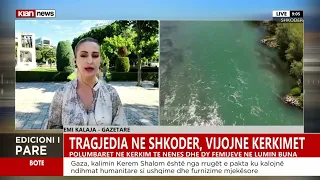 Klan News - Tragjedia në Shkodër, vijojnë kërkimet për nënën dhe 2 fëmijët, raporton Emi Kalaja