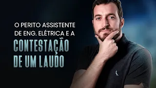 O Perito Assistente e a contestação do laudo pericial