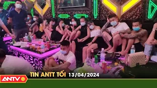 Tin tức an ninh trật tự nóng, thời sự Việt Nam mới nhất 24h tối ngày13/4 | ANTV