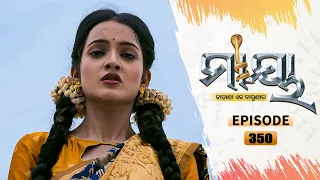 Maaya | Full Ep 350 | 27th July 2021 | Odia Serial – TarangTV