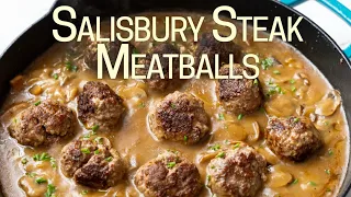 Salisbury Steak Meatballs with Mushroom Gravy