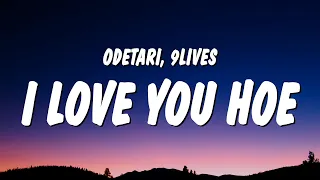 Odetari & 9lives - I LOVE YOU HOE (Lyrics)