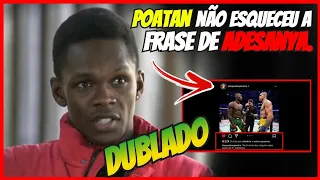 ISRAEL ADESANYA SOBRE ALEX POATAN: “NO FINAL DO DIA NINGUÉM SABE QUEM ELE É” - POATAN CALOU A BOCA