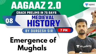 Emergence of Mughals | Medieval History by Durgesh Sir | AAGAAZ 2.0 UPSC CSE/IAS Prelims 2021