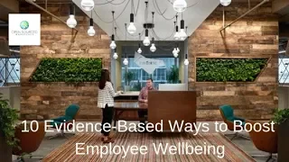 10 Evidence Based Ways to Boost Employee Wellbeing