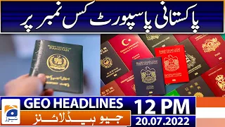 Geo News Headlines 12 PM | Pak passport once again ranks among worst in the world | 20th July 2022