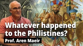 Prof. Aren M. Maeir - Whatever happened to the Philistines?!