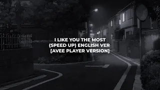 I LIKE YOU THE MOST (speed up) English ver [Avee Player version]