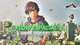 FLOW ESPACIAL  [ Matue•Will•Teto ] 🌌 |   Anime Trap Edit ☯️