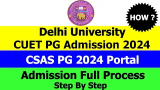 Delhi University CUET PG 2024 | CSAS 2024 Portal | Admission Process | Step By Step
