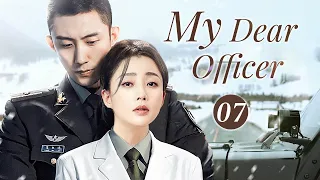 My Dear Officer- 07｜Falling in love with special forces, she worries all the time