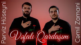 Cemil Zemani & Perviz Huseyni- Vefali Qardaşim | Meherrem Albomu 2023|