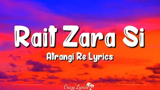 Rait Zara Si (Lyrics) Atrangi Re | Arijit Singh, Shashaa Tirupati, Akshay Kumar, Dhanush, Sara Alive