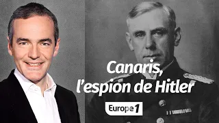 Au cœur de l'Histoire: Canaris, l’espion d'Hitler (Franck Ferrand)