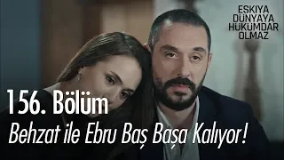 Behzat ile Ebru baş başa kalıyor! - Eşkıya Dünyaya Hükümdar Olmaz 156. Bölüm