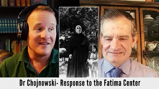 Dr.  Chojnowski - A Response to the Fatima Center