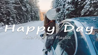 Happy Day 🌈 Positive songs to start your day | An Indie/Pop/Folk/Acoustic Playlist