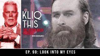 Kliq This #090: Look into my eyes