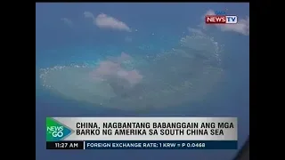 NTG: China, nagbantang babanggain ang mga barko ng Amerika sa South China Sea