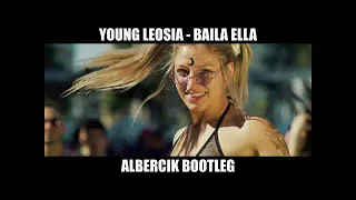 Young Leosia -  Baila Ella [ALBERCIK BOOTLEG remix]