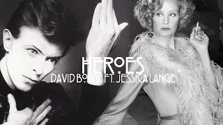 Heroes - David Bowie Ft. Jessica Lange.