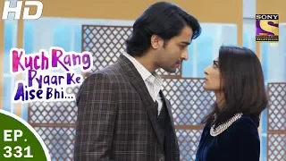 Kuch Rang Pyar Ke Aise Bhi - कुछ रंग प्यार के ऐसे भी - Ep 331 - 6th Jun, 2017