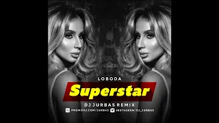 Loboda - SuperStar (Dj Jurbas Remix)